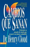 Cambios Que Sanan : Enrichir son passé pour s'assurer un avenir sain - Cambios Que Sanan: Entienda Su Pasado de Modo Que Asegure Un Futuro Saludable