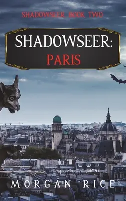 Shadowseer : Paris (Shadowseer, Livre 2) - Shadowseer: Paris (Shadowseer, Book Two)