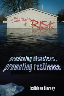 Les racines sociales du risque : produire des catastrophes, promouvoir la résilience - The Social Roots of Risk: Producing Disasters, Promoting Resilience