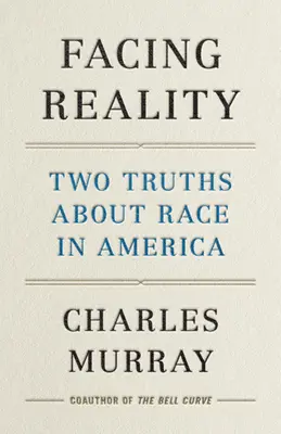 Faire face à la réalité : Deux vérités sur la race en Amérique - Facing Reality: Two Truths about Race in America