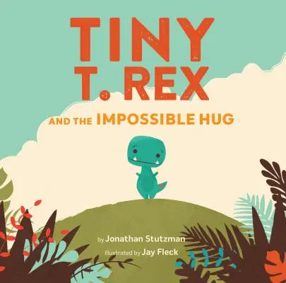 Tiny T. Rex and the Impossible Hug (Dinosaur Books, Dinosaur Books for Kids, Dinosaur Picture Books, Read Aloud Family Books, Books for Young Children) - Tiny T. Rex and the Impossible Hug (Dinosaur Books, Dinosaur Books for Kids, Dinosaur Picture Books, Read Aloud Family Books, Books for Young Children