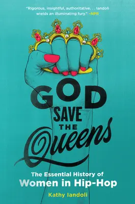 God Save the Queens : L'histoire essentielle des femmes dans le hip-hop - God Save the Queens: The Essential History of Women in Hip-Hop