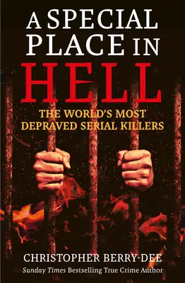 Une place à part en enfer : Les tueurs en série les plus dépravés au monde - A Special Place in Hell: The World's Most Depraved Serial Killers