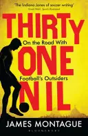 Thirty-One Nil - Sur la route avec les outsiders du football - Thirty-One Nil - On the Road With Football's Outsiders