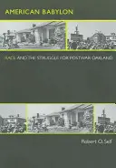 Babylone américaine : La race et la lutte pour l'Oakland d'après-guerre - American Babylon: Race and the Struggle for Postwar Oakland