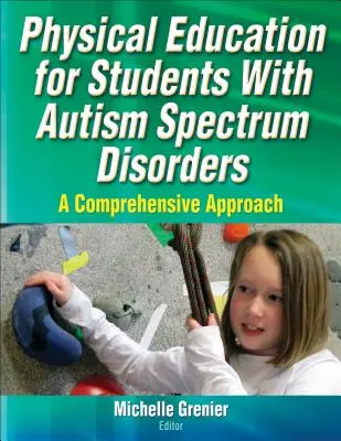 L'éducation physique pour les élèves atteints de troubles du spectre autistique : Une approche globale - Physical Education for Students with Autism Spectrum Disorders: A Comprehensive Approach