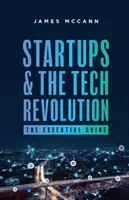 Les startups et la révolution technologique : Le guide essentiel - Startups and the Tech Revolution: The Essential Guide