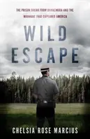 Wild Escape : L'évasion de Dannemora et la chasse à l'homme qui a capturé l'Amérique - Wild Escape: The Prison Break from Dannemora and the Manhunt That Captured America