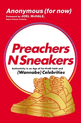 Preachersnsneakers : L'authenticité à l'ère de la foi à but lucratif et des célébrités (en devenir) - Preachersnsneakers: Authenticity in an Age of For-Profit Faith and (Wannabe) Celebrities