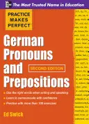 Practice Makes Perfect German Pronouns and Prepositions, Second Edition (en anglais) - Practice Makes Perfect German Pronouns and Prepositions, Second Edition