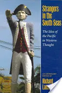 Étrangers dans les mers du Sud : l'idée du Pacifique dans la pensée occidentale - Strangers in the South Seas: The Idea of the Pacific in Western Thought