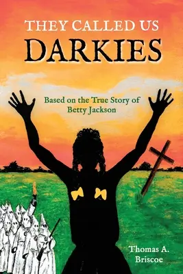 Ils nous appelaient les Darkies : D'après l'histoire vraie de Betty Jackson - They Called Us Darkies: Based on the True Story of Betty Jackson