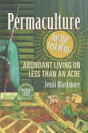 Permaculture pour le reste d'entre nous : vivre en abondance sur moins d'un acre - Permaculture for the Rest of Us: Abundant Living on Less Than an Acre