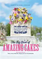 Great British Bake Off : Le grand livre des gâteaux étonnants - Great British Bake Off: The Big Book of Amazing Cakes