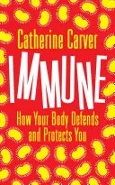 Immune - Comment votre corps vous défend et vous protège - Immune - How Your Body Defends and Protects You