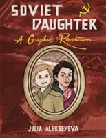 La fille soviétique : Une révolution graphique - Soviet Daughter: A Graphic Revolution