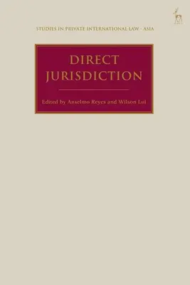 Compétence directe : Perspectives asiatiques - Direct Jurisdiction: Asian Perspectives