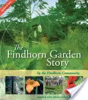 L'histoire du jardin de Findhorn - The Findhorn Garden Story
