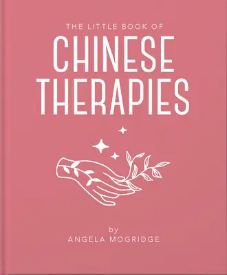 Le Petit livre des thérapies chinoises anciennes : Une introduction claire et accessible à la médecine traditionnelle chinoise - The Little Book of Ancient Chinese Therapies: A Clear and Accessible Introduction to Traditional Chinese Medicine