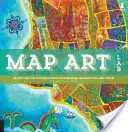 Map Art Lab : 52 explorations artistiques passionnantes autour de la cartographie, de l'imagination et du voyage - Map Art Lab: 52 Exciting Art Explorations in Mapmaking, Imagination, and Travel