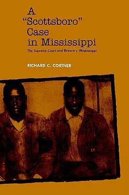 L'affaire Scottsboro dans le Mississippi : La Cour suprême et Brown V. Mississippi - A Scottsboro Case in Mississippi: The Supreme Court and Brown V. Mississippi