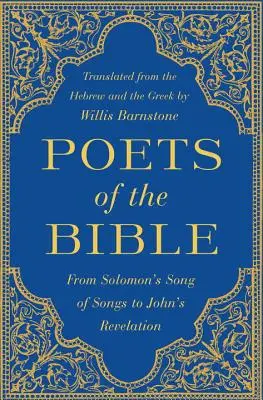 Les poètes de la Bible : Du Cantique des Cantiques de Salomon à l'Apocalypse de Jean - Poets of the Bible: From Solomon's Song of Songs to John's Revelation