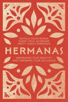 Hermanas : Approfondir notre identité et accroître notre influence - Hermanas: Deepening Our Identity and Growing Our Influence
