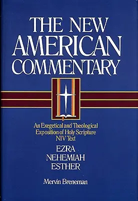 Nac - Esdras, Néhémie, Esther, 10 : Exposition exégétique et théologique de l'Écriture Sainte - Nac - Ezra, Nehemiah, Esther, 10: An Exegetical and Theological Exposition of Holy Scripture