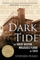 Marée noire : La grande inondation de mélasse de Boston en 1919 - Dark Tide: The Great Boston Molasses Flood of 1919