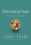 Comprendre les gens : Pourquoi nous aspirons à la relation - Understanding People: Why We Long for Relationship