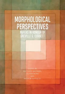 Perspectives morphologiques : Papiers en l'honneur de Greville G. Corbett - Morphological Perspectives: Papers in Honour of Greville G. Corbett