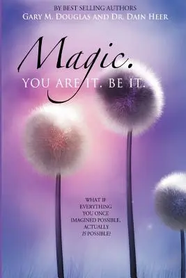 La magie. Vous l'êtes. Soyez-le. - Magic. You Are It. Be It.