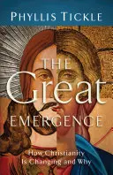 La grande émergence : Comment le christianisme change et pourquoi - The Great Emergence: How Christianity Is Changing and Why