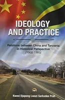 Idéologie et pratique : Les relations entre la Chine et la Tanzanie dans une perspective historique : 1968-1985 - Ideology And Practice: Relations Between China And Tanzania In Historical Perspective: 1968-1985