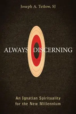 Toujours discerner : Une spiritualité ignatienne pour le nouveau millénaire - Always Discerning: An Ignatian Spirituality for the New Millennium