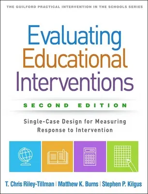 Évaluation des interventions éducatives, deuxième édition : Conception d'un cas unique pour mesurer la réponse à l'intervention - Evaluating Educational Interventions, Second Edition: Single-Case Design for Measuring Response to Intervention