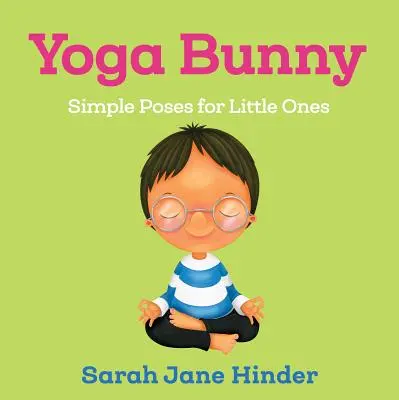 Yoga Bunny : Yoga Bunny : Poses simples pour les petits - Yoga Bunny: Simple Poses for Little Ones