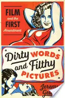 Mots et images sales : Le cinéma et le premier amendement - Dirty Words and Filthy Pictures: Film and the First Amendment