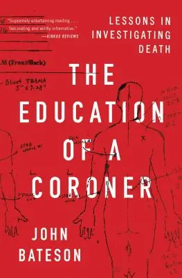 L'éducation d'un coroner : Leçons sur l'investigation de la mort - The Education of a Coroner: Lessons in Investigating Death