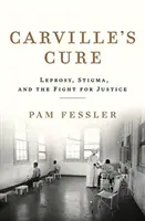Le remède de Carville : la lèpre, la stigmatisation et la lutte pour la justice - Carville's Cure: Leprosy, Stigma, and the Fight for Justice