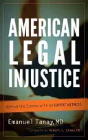L'injustice juridique américaine : Dans les coulisses d'un témoin expert - American Legal Injustice: Behind the Scenes with an Expert Witness