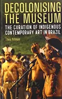 Décoloniser le musée : La conservation de l'art contemporain indigène au Brésil - Decolonising the Museum: The Curation of Indigenous Contemporary Art in Brazil