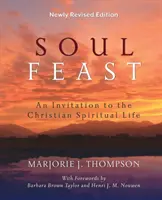 La fête de l'âme : Une invitation à la vie spirituelle chrétienne - Soul Feast: An Invitation to the Christian Spiritual Life