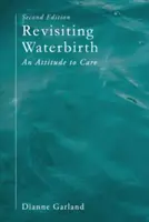 Revoir l'accouchement par l'eau : Une attitude de soins - Revisiting Waterbirth: An Attitude to Care