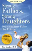 Des pères forts, des filles fortes : 10 secrets que tout père devrait connaître - Strong Fathers, Strong Daughters: 10 Secrets Every Father Should Know