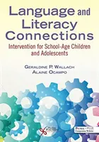 Language and Literacy Connections - Interventions for School-Age Children and Adolescents (en anglais) - Language and Literacy Connections - Interventions for School-Age Children and Adolescents