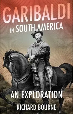 Garibaldi en Amérique du Sud : Une exploration - Garibaldi in South America: An Exploration