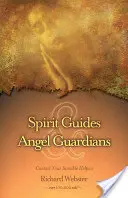 Guides spirituels et anges gardiens : Contacter vos aides invisibles - Spirit Guides & Angel Guardians: Contact Your Invisible Helpers