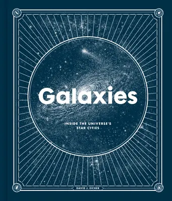 Galaxies : à l'intérieur des cités d'étoiles de l'univers - Galaxies: Inside the Universe's Star Cities