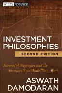 Philosophies d'investissement : Les stratégies à succès et les investisseurs qui les ont mises en œuvre - Investment Philosophies: Successful Strategies and the Investors Who Made Them Work